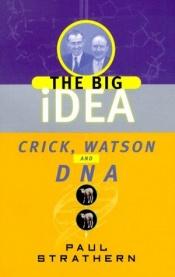 book cover of Crick, Watson and DNA by Paul Strathern