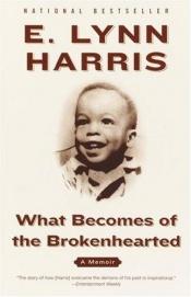 book cover of What becomes of the brokenhearted by E. Lynn Harris