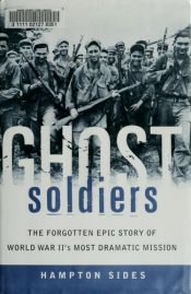 book cover of Ghost Soldiers: The Forgotten Epic Story of World War II's Most Dramatic Mission by Hampton Sides