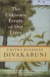 book cover of The unknown errors of our lives by Chitra Banerjee Divakaruni