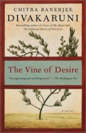 book cover of The vine of desire by Chitra Banerjee Divakaruni