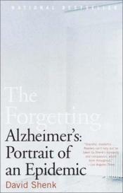 book cover of The Forgetting: Alzheimer's by David Shenk