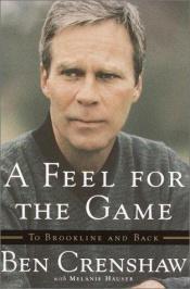 book cover of A Feel for the Game by Ben Crenshaw