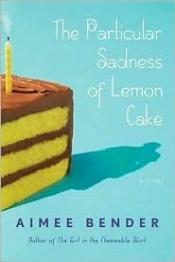 book cover of The Particular Sadness of Lemon Cake by エイミー・ベンダー