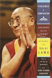 book cover of Violence and Compassion: Dialogues on Life Today by Dalai Lama