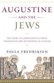 book cover of Augustine and the Jews by Paula Fredriksen