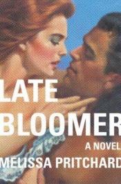book cover of Late Bloomer by Melissa Pritchard