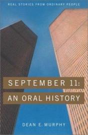 book cover of September 11: An Oral History by Dean Murphy