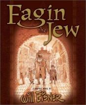 book cover of Fagin the Jew by Will Eisner