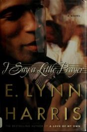book cover of I say a little prayer by E. Lynn Harris
