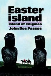 book cover of Easter Island: Island of Enigmas by John Dos Passos