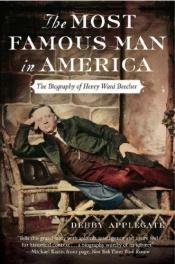 book cover of The Most Famous Man in America: The Biography of Henry Ward Beecher by Debby Applegate