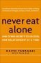 Never eat alone : and other secrets to success one relationship at a time