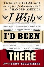 book cover of I Wish I had Been There by Byron Hollinshead