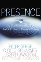 book cover of Presence : exploring profound change in people, organizations, and society by Peter Michael Senge
