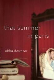 book cover of That summer in Paris by Abha Dawesar