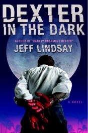 book cover of Dexter in the Dark by Джефф Ліндсі