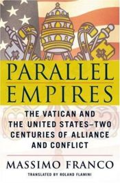 book cover of Parallel Empires: The Vatican and the United States--Two Centuries of Alliance and Conflict by Massimo Franco