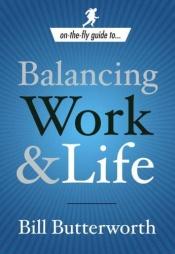 book cover of Balancing work and life by Bill Butterworth