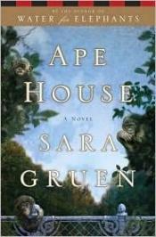 book cover of Ape House. Sara Gruen by Sara Gruen