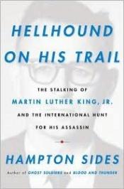 book cover of Hellhound on His Trail: The Stalking of Martin Luther King, Jr. and the International Hunt for His Assassin by Hampton Sides