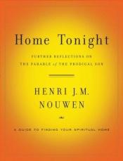 book cover of Home Tonight: Further Reflection on the Parable of the Prodigal Son by Henri Nouwen