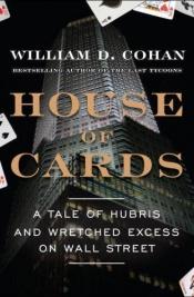 book cover of House of Cards: A Tale of Hubris and Wretched Excess on Wall Street by William D. Cohan