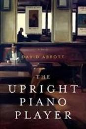 book cover of The Upright Piano Player by David Abbott