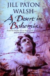 book cover of A desert in Bohemia by Jill Paton Walsh