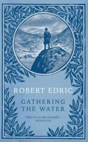 book cover of Gathering the Water by Robert Edric