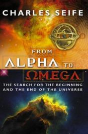 book cover of The Search for the Alpha and Omega by Charles Seife