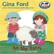 book cover of On the Farm: A Touch and Feel Book (Touch & Feel Book) by Gina Ford