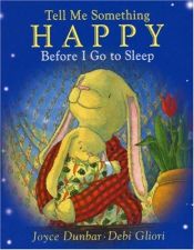 book cover of Tell Me Something Happy Before I Go to Sleep Gift Set: Night-light and Book by Joyce Dunbar