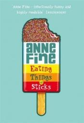 book cover of Eating Things On Sticks by Anne Fine