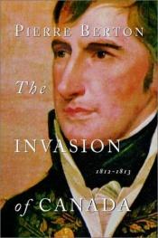 book cover of The Invasion of Canada by Пьер Бертон