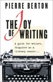 book cover of The Joy of Writing by Pierre Berton