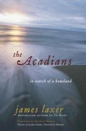 book cover of The Acadians: In Search of a Homeland by James Laxer