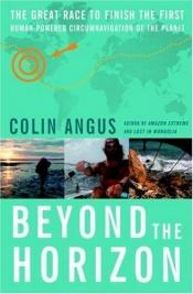 book cover of Beyond the horizon : the first human-powered expedition to circle the globe by Colin Angus