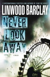book cover of Never Look Away by Linwood Barclay