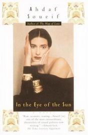 book cover of In the Eye of the Sun by Ahdaf Soueif
