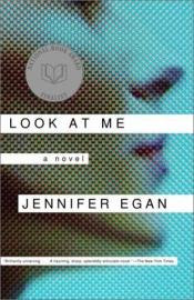 book cover of Look at Me by Jennifer Egan