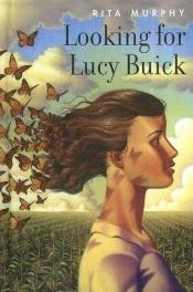 book cover of Looking for Lucy Buick by Rita Murphy