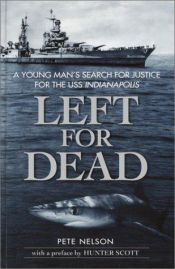 book cover of Left for dead : a young man's search for justice for the USS Indianapolis by Pete Nelson