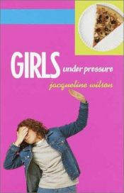 book cover of Girls under Pressure by Jacqueline Wilson