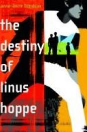 book cover of Destin de Linus Hoppe,le by Anne-Laure Bondoux
