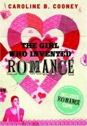 book cover of The Girl Who Invented Romance by Caroline B. Cooney