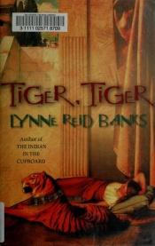 book cover of Tiger, Tiger by Lynne Reid Banks