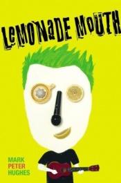 book cover of Lemonade Mouth by Mark Peter Hughes