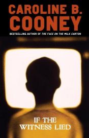 book cover of If the Witness Lied by Caroline B. Cooney