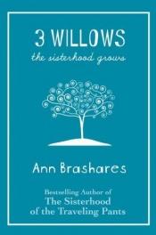 book cover of 3 Willows: The Sisterhood Grows by Ann Brashares